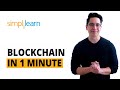 Blockchain In 1 Minute What Is Blockchain Blockchain Explained How Blockchain Works Simplilearn