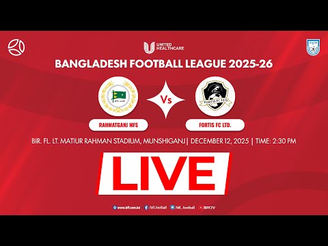 LIVE | Rahmatganj MFS vs  Fortis FC Ltd. | United HealthCare Bangladesh Football League 2025-26