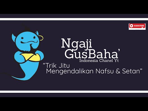 Trik Jitu Mengendalikan Nafsu & Setan - Ngaji Gus Baha'
