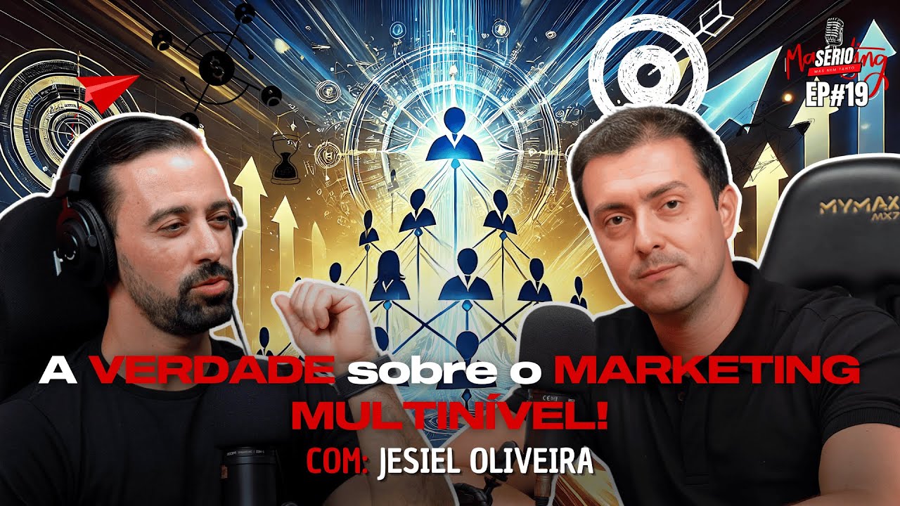 A VERDADE sobre o MARKETING MULTINÍVEL! NÃO CAIA EM ARMADILHAS (Jesiel Oliveira) | EP#19