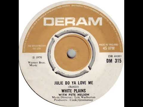 UK New Entry 1970 (192) White Plains with Pete Nelson - Julie Do Ya Love Me