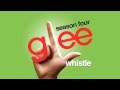 Whistle - Glee Cast [HD FULL STUDIO] 