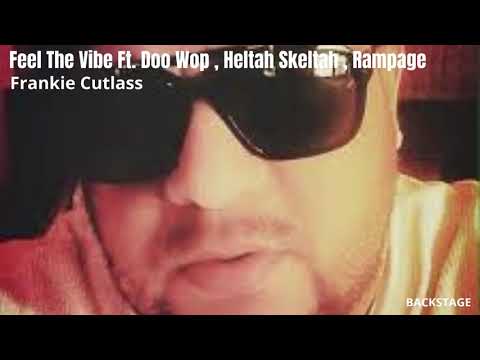 Frankie Cutlass - Feel The Vibe Ft  Doo Wop , Heltah Skeltah , Rampage