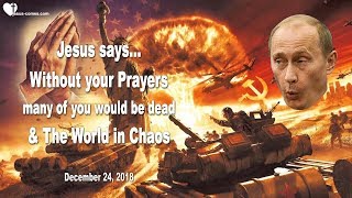 MANY OF YOU WOULD BE DEAD &amp; THE WORLD IN CHAOS WITHOUT YOUR PRAYERS ❤️ Love Letter from Jesus