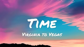 Download lagu Virginia to Vegas - Time (lyrics) mp3 Download lagu Virginia to Vegas - Time (lyrics) mp3