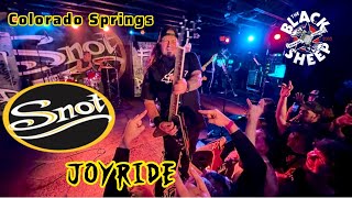 SNOT LIVE  “JOYRIDE” THE BLACK SHEEP COLORADO SPRINGS