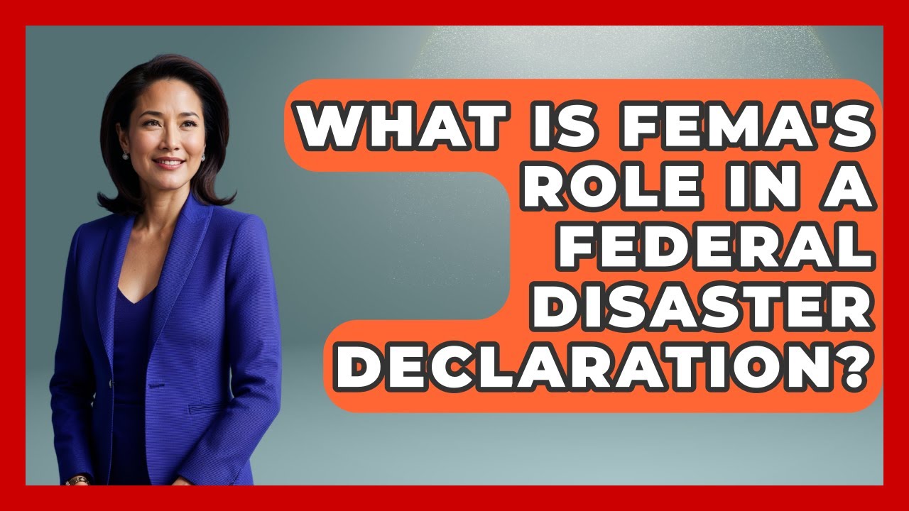 What Is FEMA's Role In A Federal Disaster Declaration? - First Response Medicine