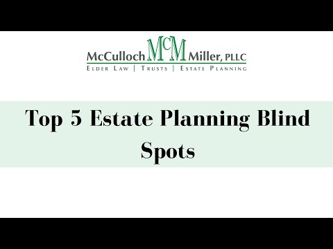 Top 5 Estate Planning Blind Spots| McCulloch & Miller Law Firm| Houston Estate Planning Attorney