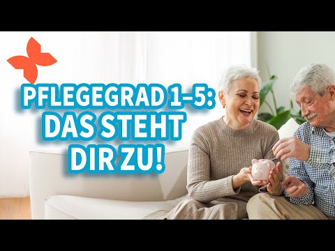 Pflegegrad 1–5: Das steht dir zu!