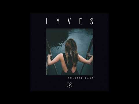Lyves - Holding Back