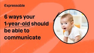 6 ways your 1-year-old should be able to communicate