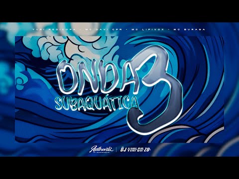 Onda Subaquática 3 - MC Davi CPR, Yuri Redicopa, Lipivox, Buraga (DJ VINI DA ZO)