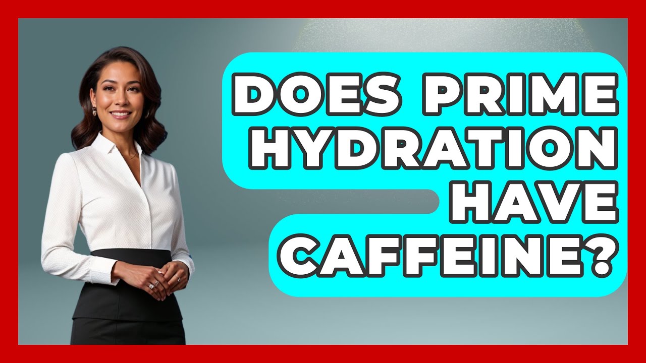 Does Prime Hydration Have Caffeine? - Beverage Buff