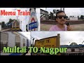 MULTAI TO NAGPUR FULL MEMU TRAIN JOURNEY First MEMU On Amla Nagpur Route