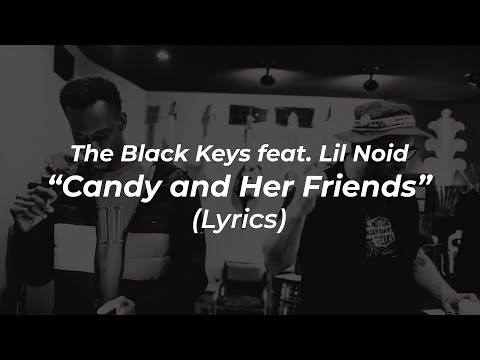 The Black Keys feat. Lil Noid - Candy And Her Friends (Lyrics)