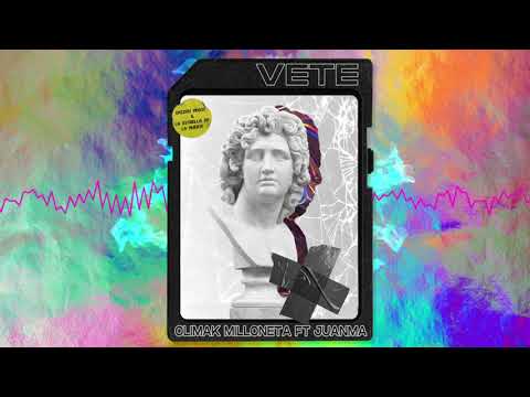 Vete - Olimak Milloneta Ft.  Juanma