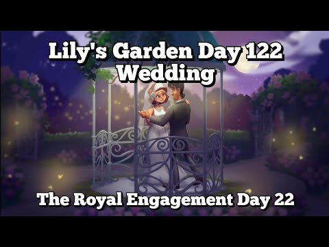 Lily's Garden Day 142 - The Royal Engagement Day 22