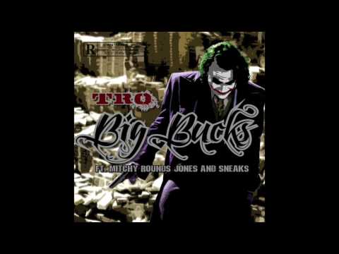 Big Bucks - Tro ft Mitchy Rounds, Jones, Sneaks