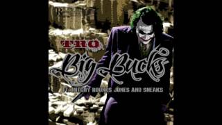 Big Bucks - Tro ft Mitchy Rounds, Jones, Sneaks