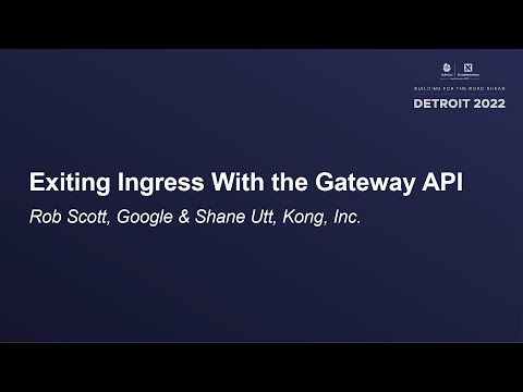 Exiting Ingress With the Gateway API - Rob Scott, Google & Shane Utt, Kong, Inc.