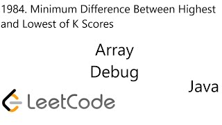YouTube video 'LeetCode 1984 | Minimum Difference Between Highest and Lowest of K Scores | Array | Debug | Java'