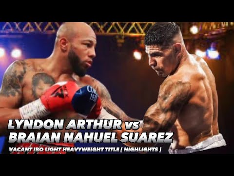 LYNDON ARTHUR VS BRAIAN NAHUEL SUAREZ HIGHLIGHTS