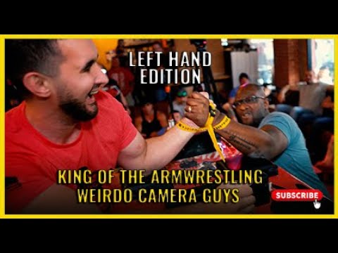 LEFT hand | KING of the ARMWRESTLING Weirdo Camera Guys