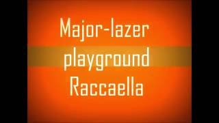Raccaella Major lazer playground