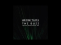 Hermitude - The Buzz [Audio]