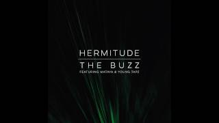 Hermitude - The Buzz [Official Audio] feat. Mataya & Young Tapz