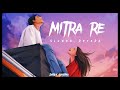 Mitra Re - LO-FI ( Slowed Reverb ) Song | Arijit Singh | Jasleen Royal | Dhruv Sharma |