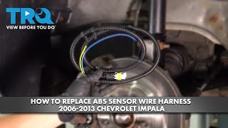 How to Replace ABS Sensor Wire Harness 2006-2013 Chevrolet Impala