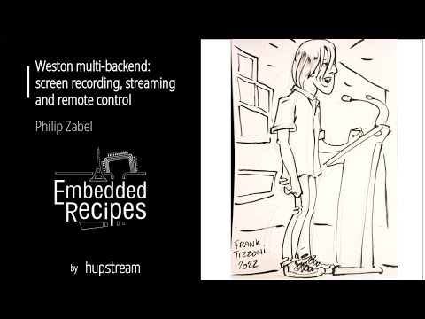 Embedded Recipes 2022 - Weston multi-backend: screen recording, streaming, and remote control