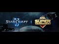 [ENG] 2018 GSL Super Tournament I Ro.4-Finals