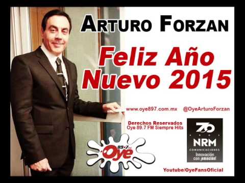 Forjate Un Feliz Año Nuevo 2015 Arturo Forzan Oye 89.7 FM