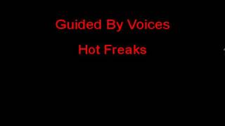 Guided By Voices Hot Freaks + Lyrics