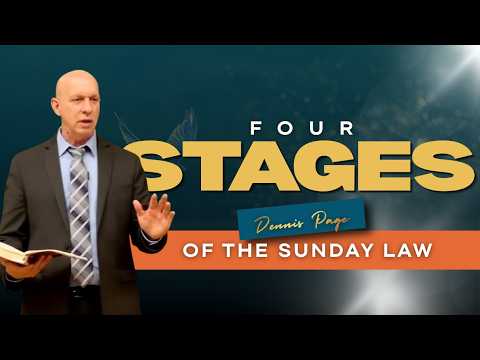 Four Stages of Sunday Law | Pr. Dennis Page