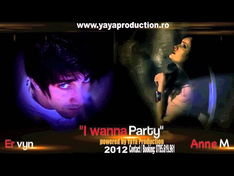 Er Vyn feat AnneM - I wanna party 2012 (Radio Edit) by YaYa Production