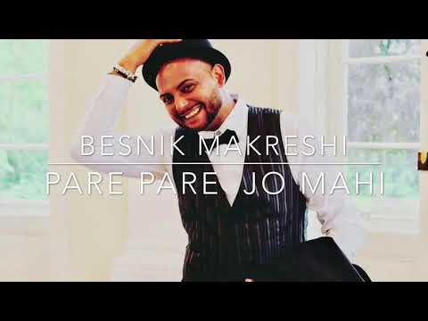 Besnik Makreshi  Pare Pare jo Mahi