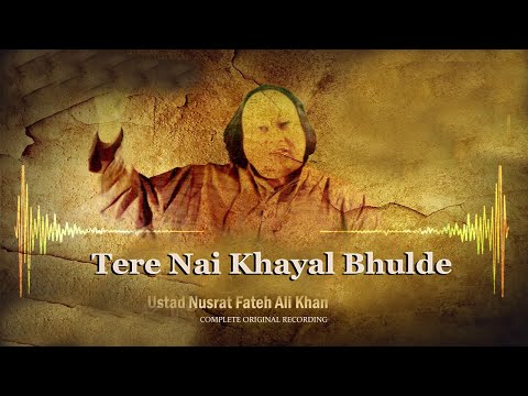 Tere Nahi Khayal Bhulde - Sufiana Safar I Nusrat Fateh Ali khan I Arfana Kalam