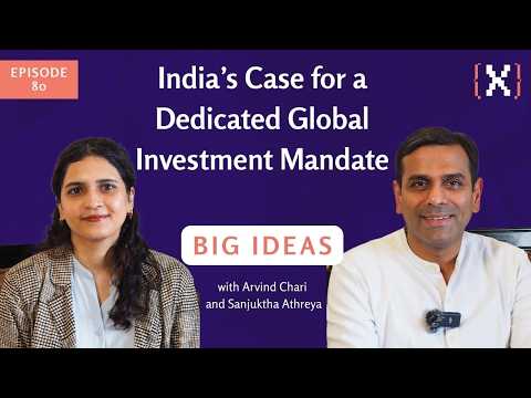 India’s Case for a Dedicated Global Investment Mandate, Big Ideas Ep 80