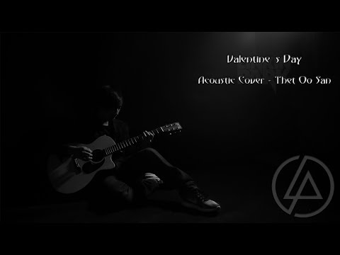 Valentine's Day - Linkin Park (Acoustic Cover : Thet Oo San)
