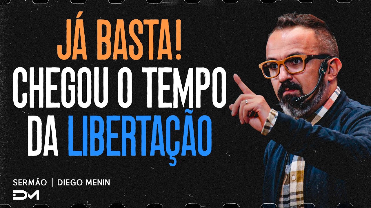 JÁ BASTA! CHEGOU O TEMPO DA LIBERTAÇÃO | SERMÃO