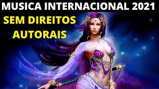 MUSICAS INTERNACIONAIS 2021  MUSICA ELETRONICA 2021