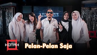 Download lagu Pelan Pelan Saja Kotak Band ft Cheryll Sifa RUANG ... mp3