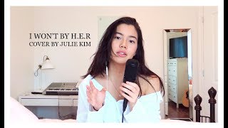 I Won't by H.E.R | Cover by Julie Kim