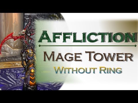 Mage Tower - Affliction Warlock - No Legendary Ring!