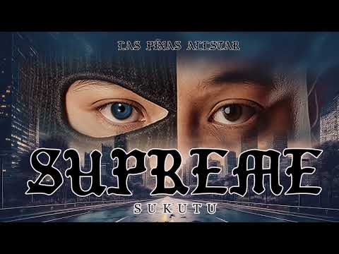 Sukutu - Supreme Ft. Las Piñas Allstar