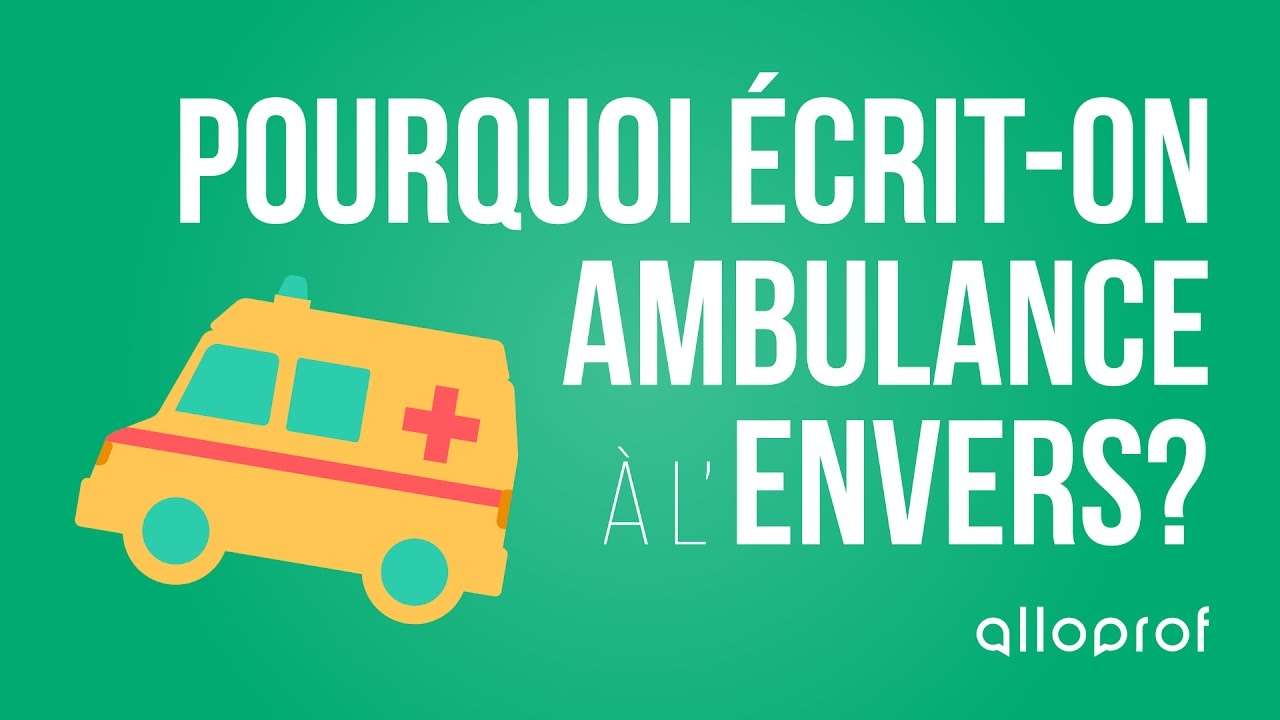 Pourquoi écrit-on ambulance à l'envers?