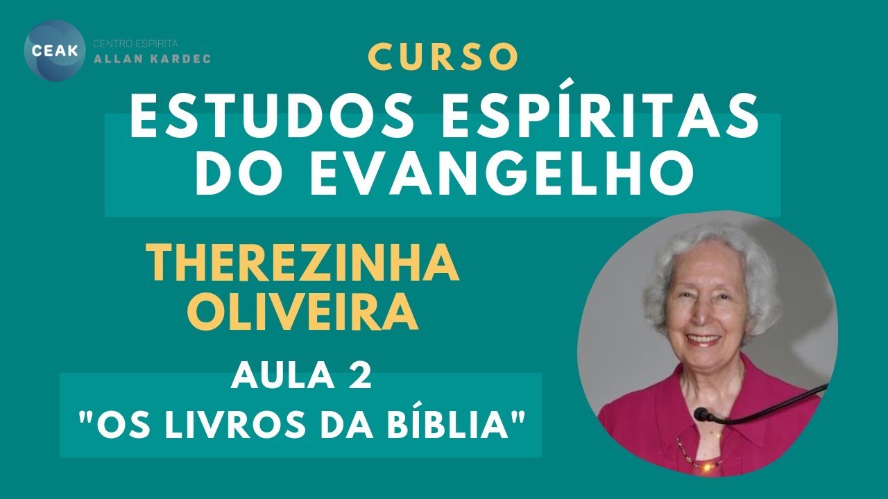 THEREZINHA OLIVEIRA - ESTUDOS ESPÍRITAS DO EVANGELHO - AULA 02 -  "OS LIVROS DA BÍBLIA"